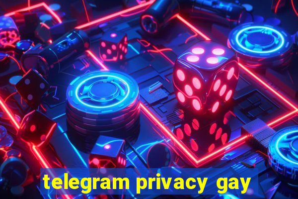 telegram privacy gay